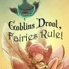 Other Goblins Drool, Fairies Rule!